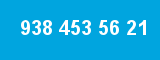 938 453 56 21